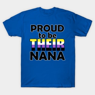 Proud to be THEIR Nana (Nonbinary Pride) T-Shirt